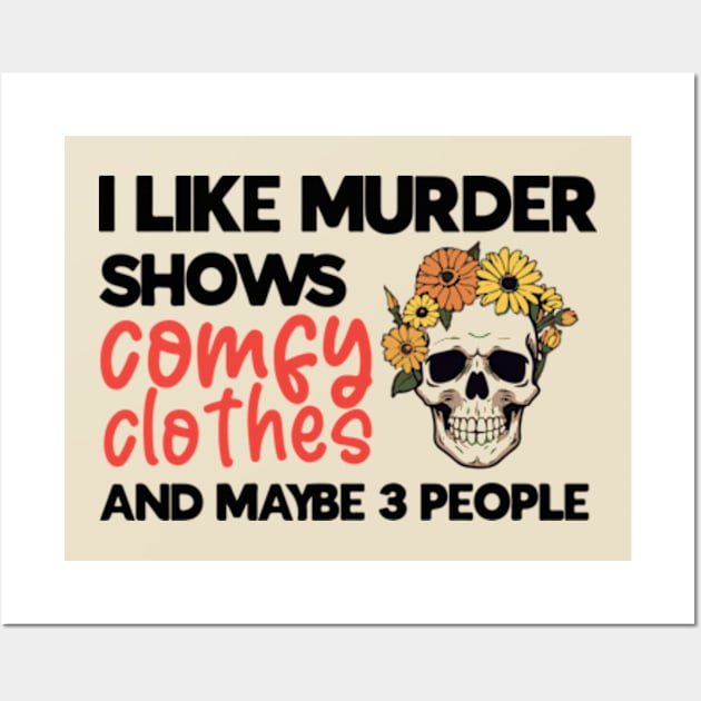 Murder Shows, Comfy Clothes, and My Inner Circle - Embrace Your Unique Preferences T-Shirt Wall Art by Jet Set Mama Tee